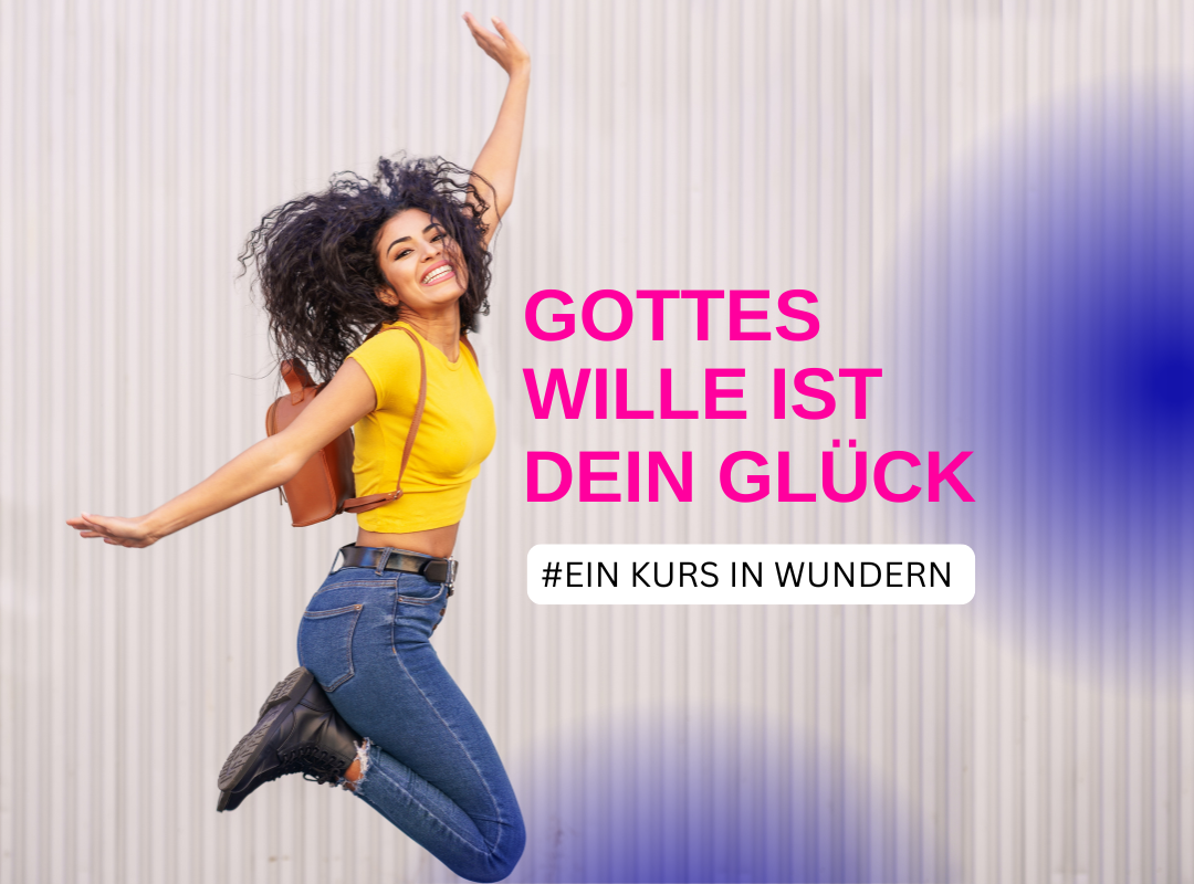 ✨ Gottes Wille ist Dein Glück – warum fühlt es sich oft nicht so an?
